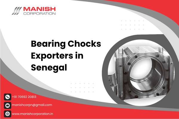 Bearing Chocks Exporters in Senegal